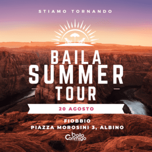 BAILA SUMMER TOUR - Fiobbio (fraz. di Albino)